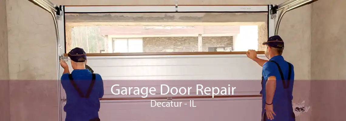 Garage Door Repair Decatur - IL